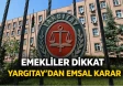 Emekliler dikkat: Yargıtay'dan emsal karar