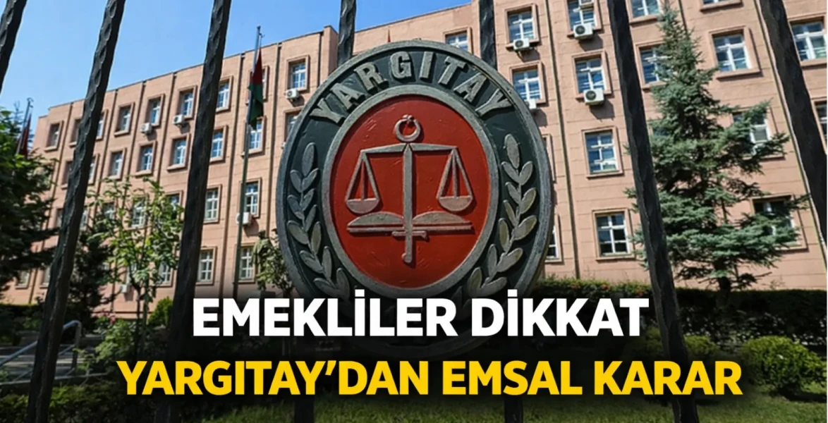 Emekliler dikkat: Yargıtay'dan emsal karar