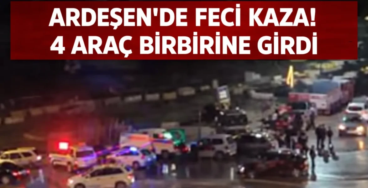 Ardeşen’de Feci Kaza! 4 Araç Birbirine Girdi