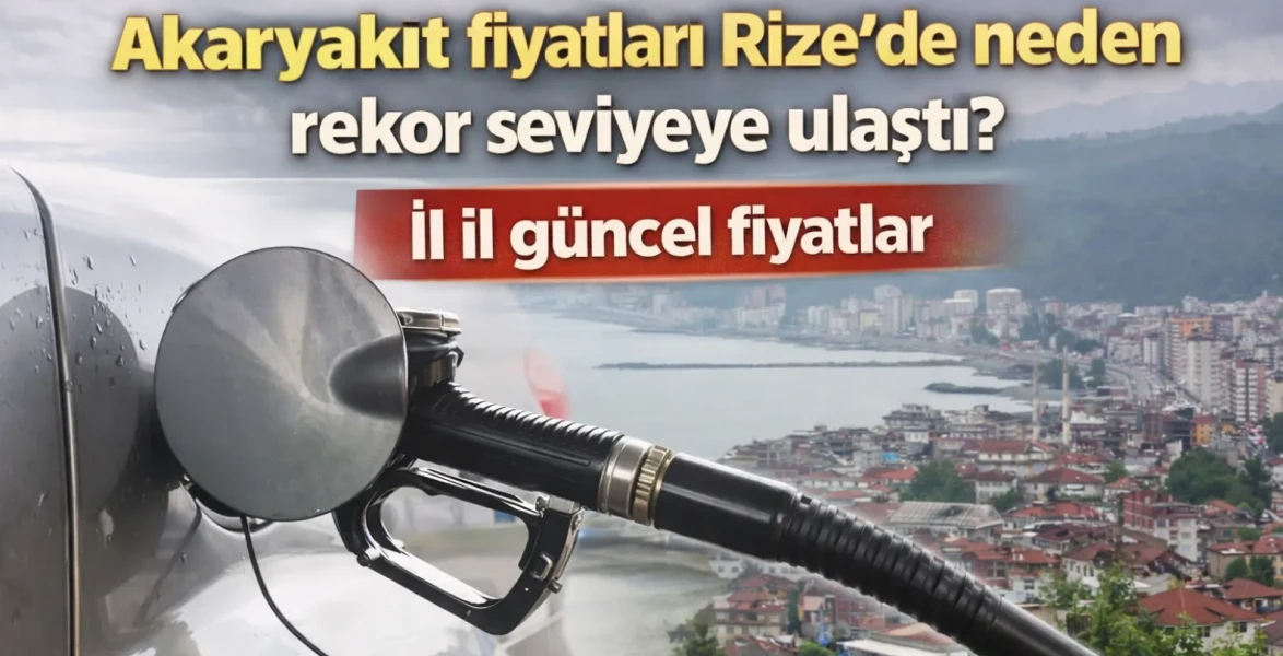 Akaryakıt fiyatları Rize'de neden rekor seviyeye ulaştı? İl il güncel fiyatlar