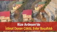 Rize Ardeşen’de İstinat Duvarı Çöktü, Evler Boşaltıldı