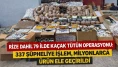 Rize Dahil 79 İlde Kaçak Tütün Operasyonu: 337 Şüpheliye İşlem, Milyonlarca Ürün Ele Geçirildi