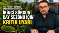 Rize Ticaret Borsası Başkanı Erdoğan’dan İkinci Sürgün Çay Sezonu İçin Kritik Uyarı