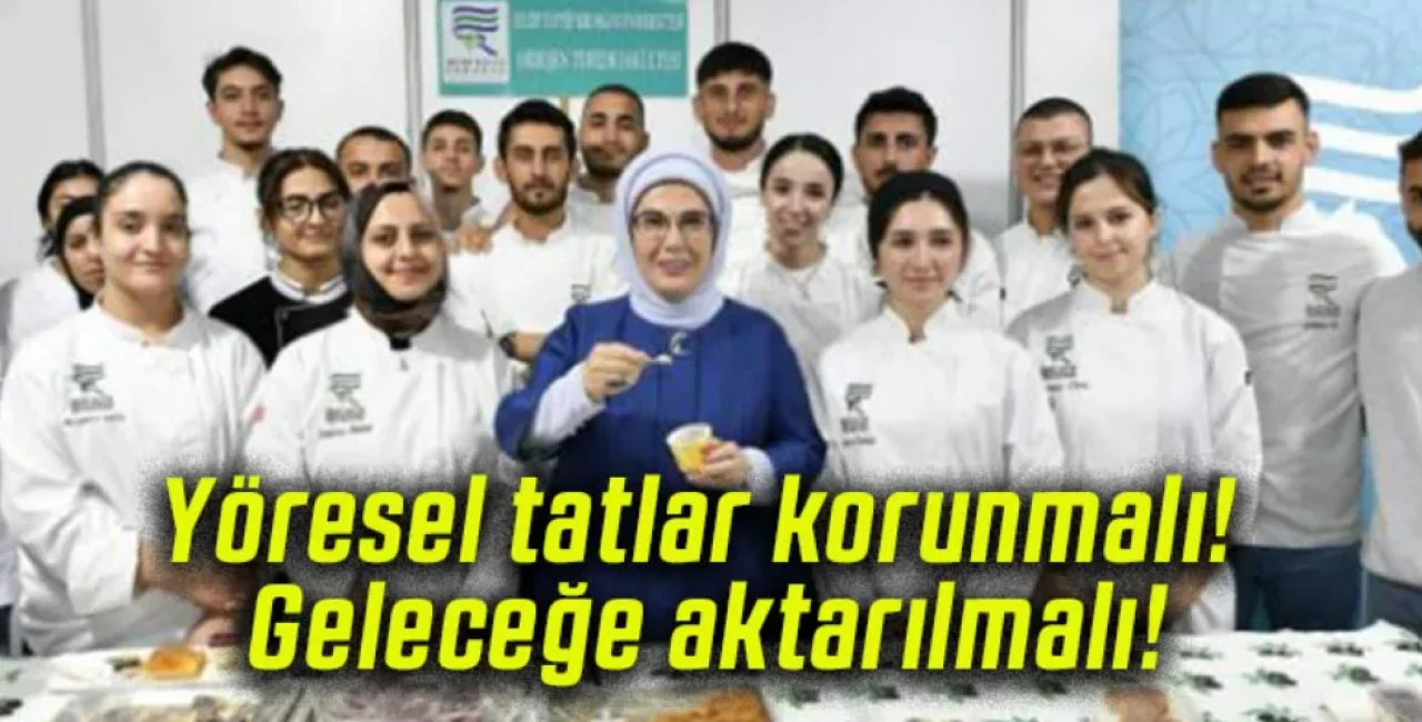 Yöresel tatlar korunmalı! Geleceğe aktarılmalı!
