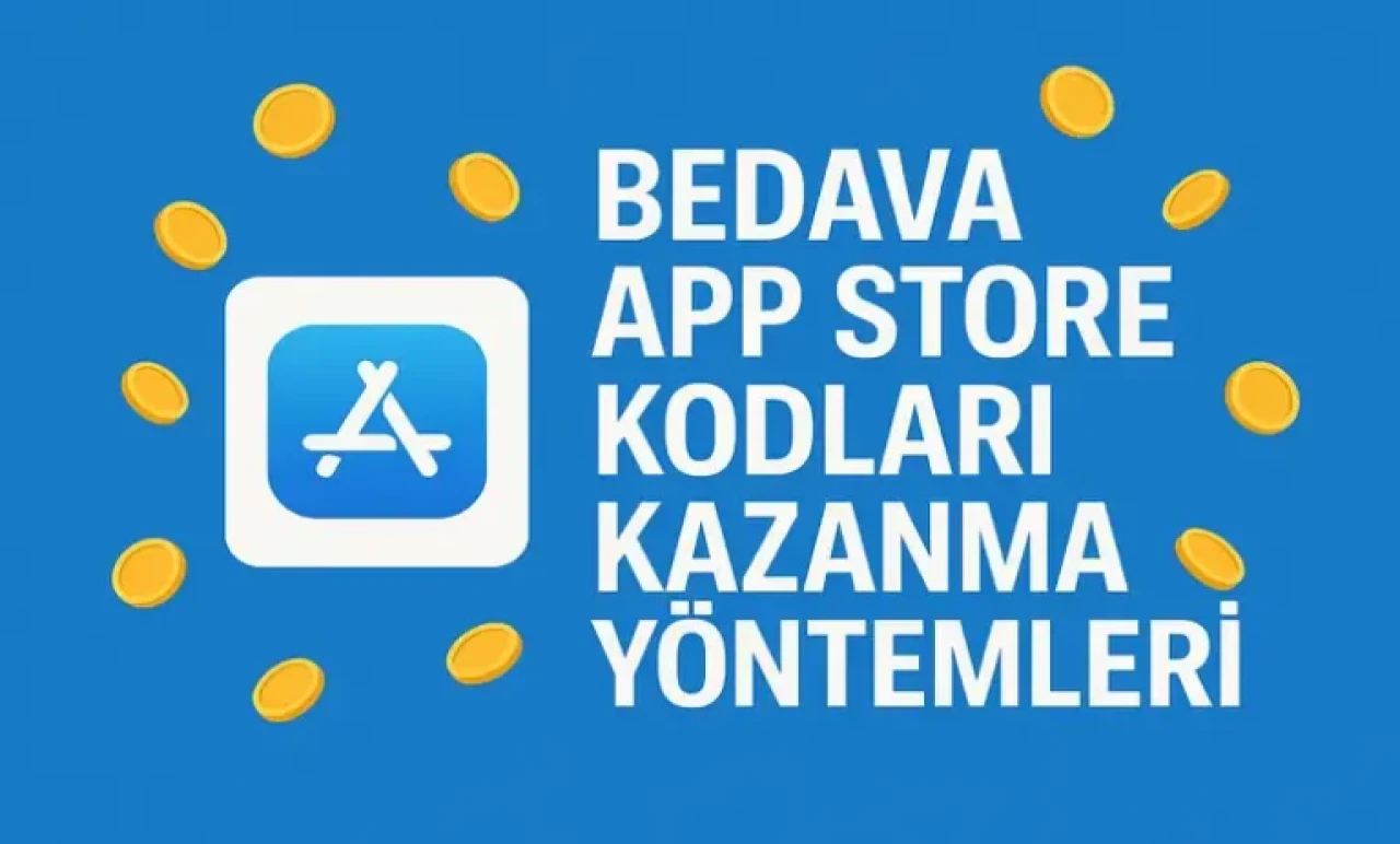 2025 Ücretsiz App Store Kodları Elde Etmenin Yolları