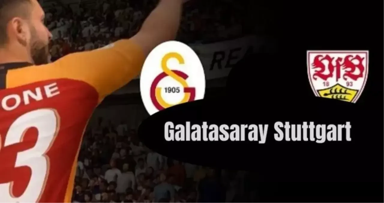 Galatasaray Stuttgart maç yaptı mı?
