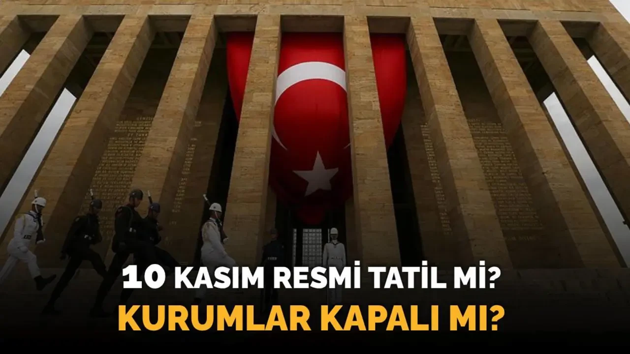 10 Kasım’da Kamu Kurumları Tam Gün Kapalı Olacak mı? Resmi Tatil Durumu Açıklandı!