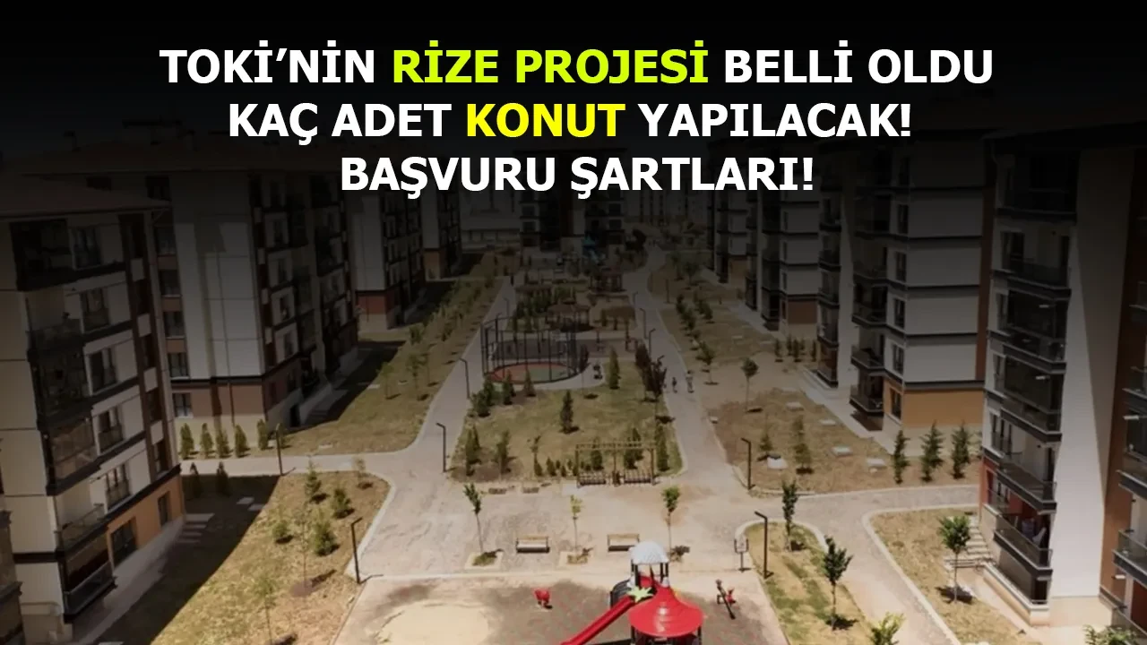 Rize'de TOKİ'yle 2 bin 42 sosyal konut inşa edilecek, başvurular 10 Kasım'da başlıyor!