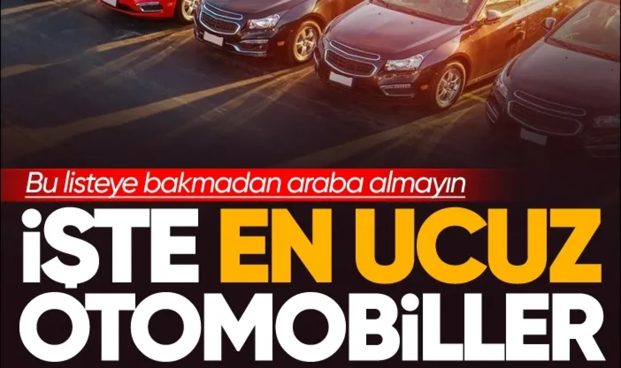 Bu listeye bakmadan araba almayın! İşte en ucuz otomobiller...