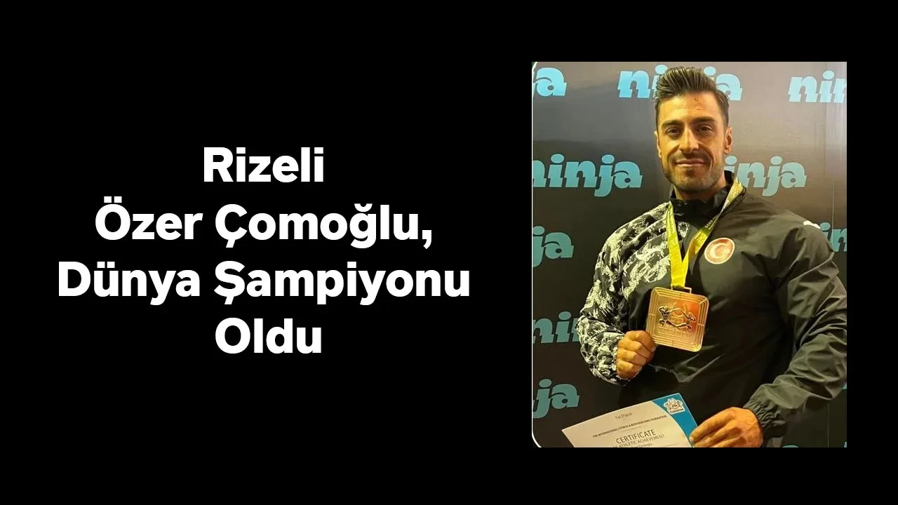 Rizeli Özer Çomoğlu, Dünya Şampiyonu Oldu