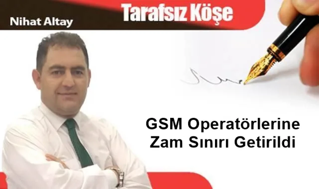 GSM Operatörlerine Zam Sınırı Getirildi