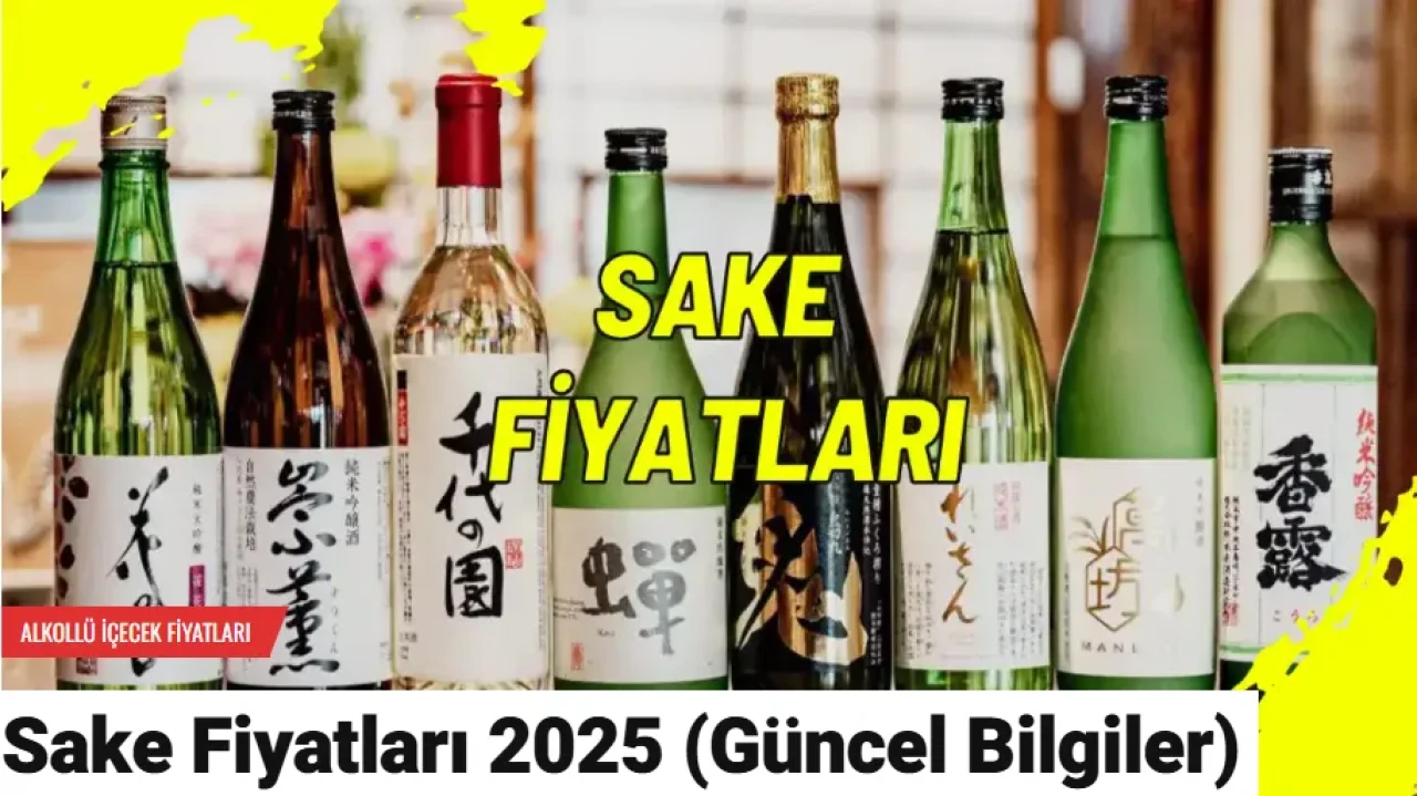Sake Fiyatları 2025 (Güncel Bilgiler)