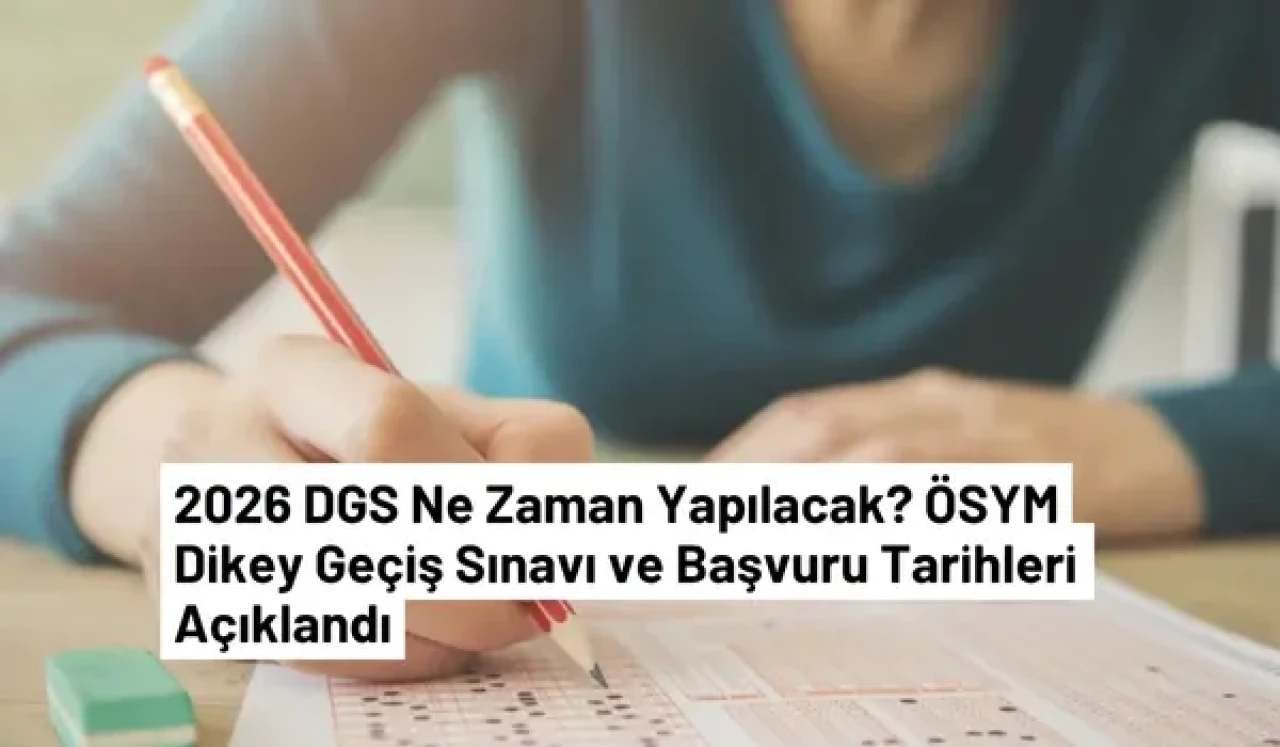 2026 DGS Ne Zaman? Başvuru ve Sınav Takvimi Açıklandı