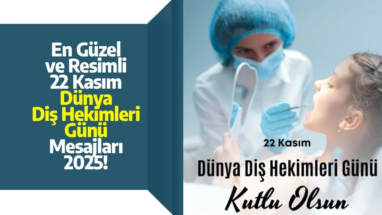 En Güzel ve Resimli 22 Kasım Dünya Diş Hekimleri Günü Mesajları 2025!