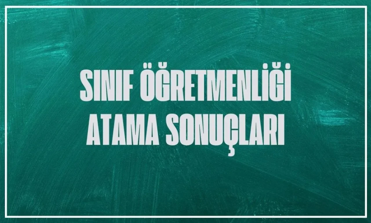 Sınıf Öğretmenliği Atama Kura Sonuçları Açıklandı mı? MEB 2025 Sözleşmeli Öğretmenlik Atama Listesi e-Devlet’te