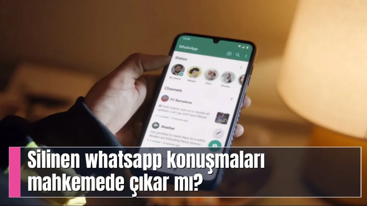 Silinen whatsapp konuşmaları mahkemede çıkar mı?