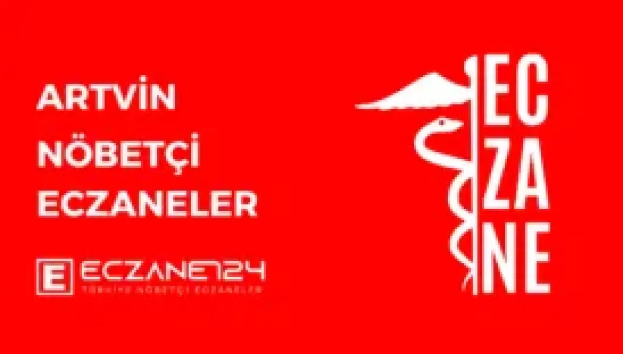 Artvin’de 8 Kasım Nöbetçi Eczaneler Listesi
