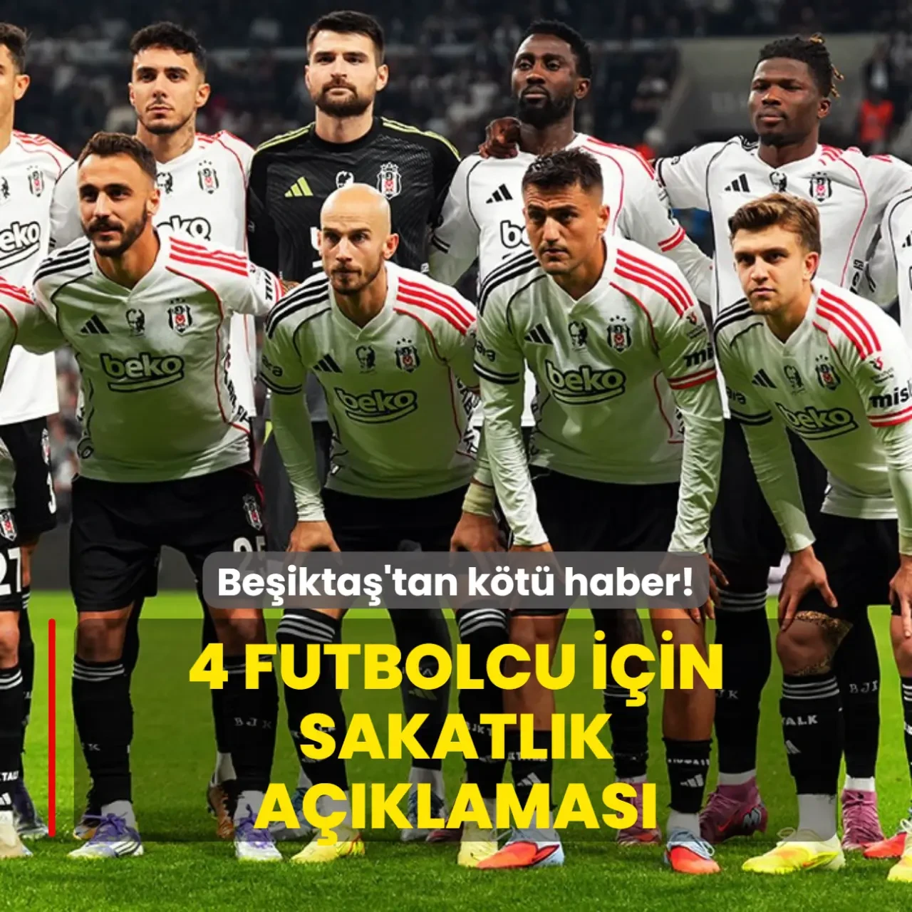 Beşiktaş'tan Üzücü Gelişme! Dört Futbolcuda Sakatlık Sorunu Belirtildi
