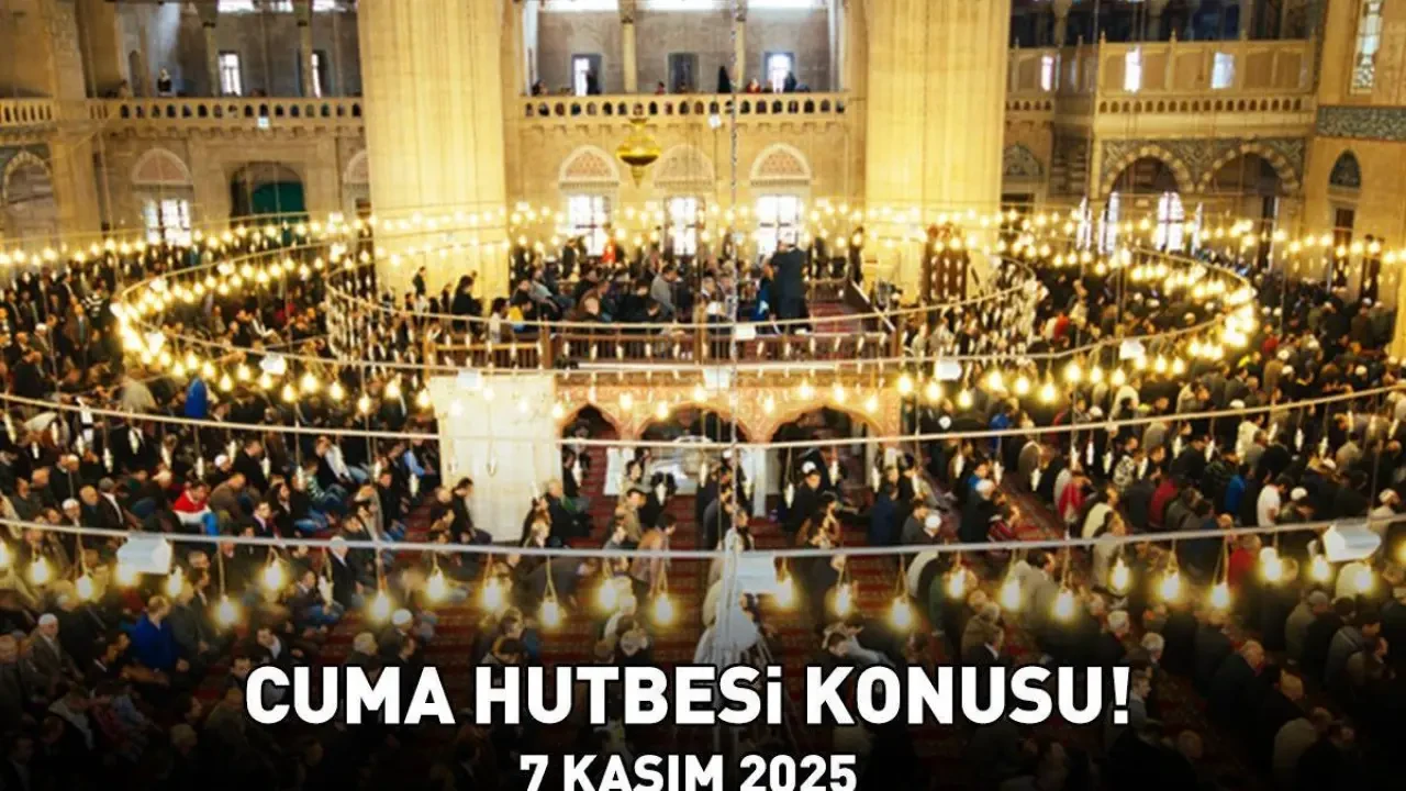 Cuma Hutbesi 7 Kasım 2025'te Hangi Konuda Olacak? Diyanet İşleri Başkanlığı'ndan Açıklama Geldi!