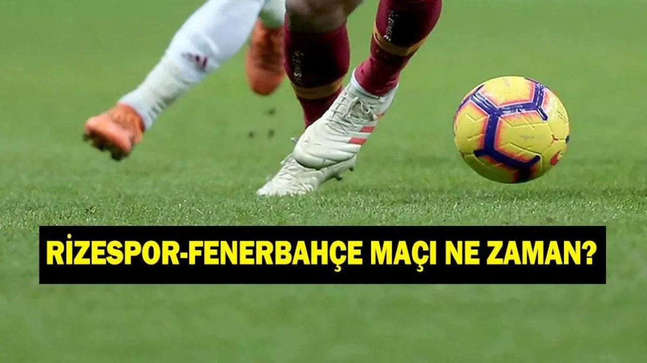 Rizespor-Fenerbahçe Maçının Tarihi ve Yayın Bilgileri Belli Oldu!