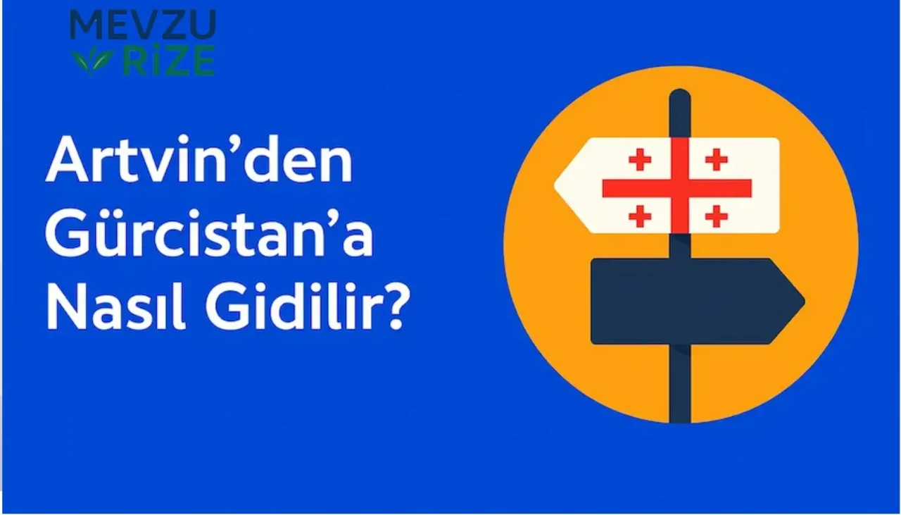 Artvin’den Gürcistan’a Nasıl Gidilir?