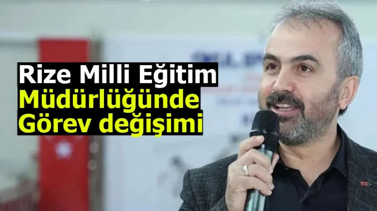 Rize Milli Eğitim Müdürlüğünde görev değişimi