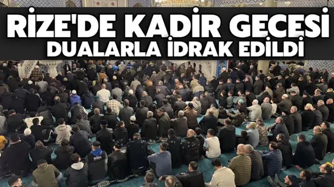 Rize'de Kadir Gecesi dualarla idrak edildi