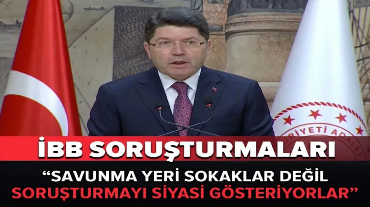 Bakan Tunç'tan İBB soruşturmalarıyla ilgili açıklama