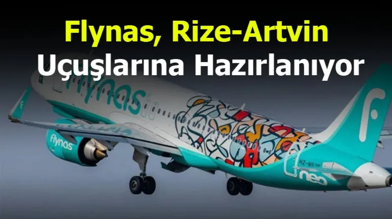 Flynas, Rize-Artvin uçuşlarına hazırlanıyor