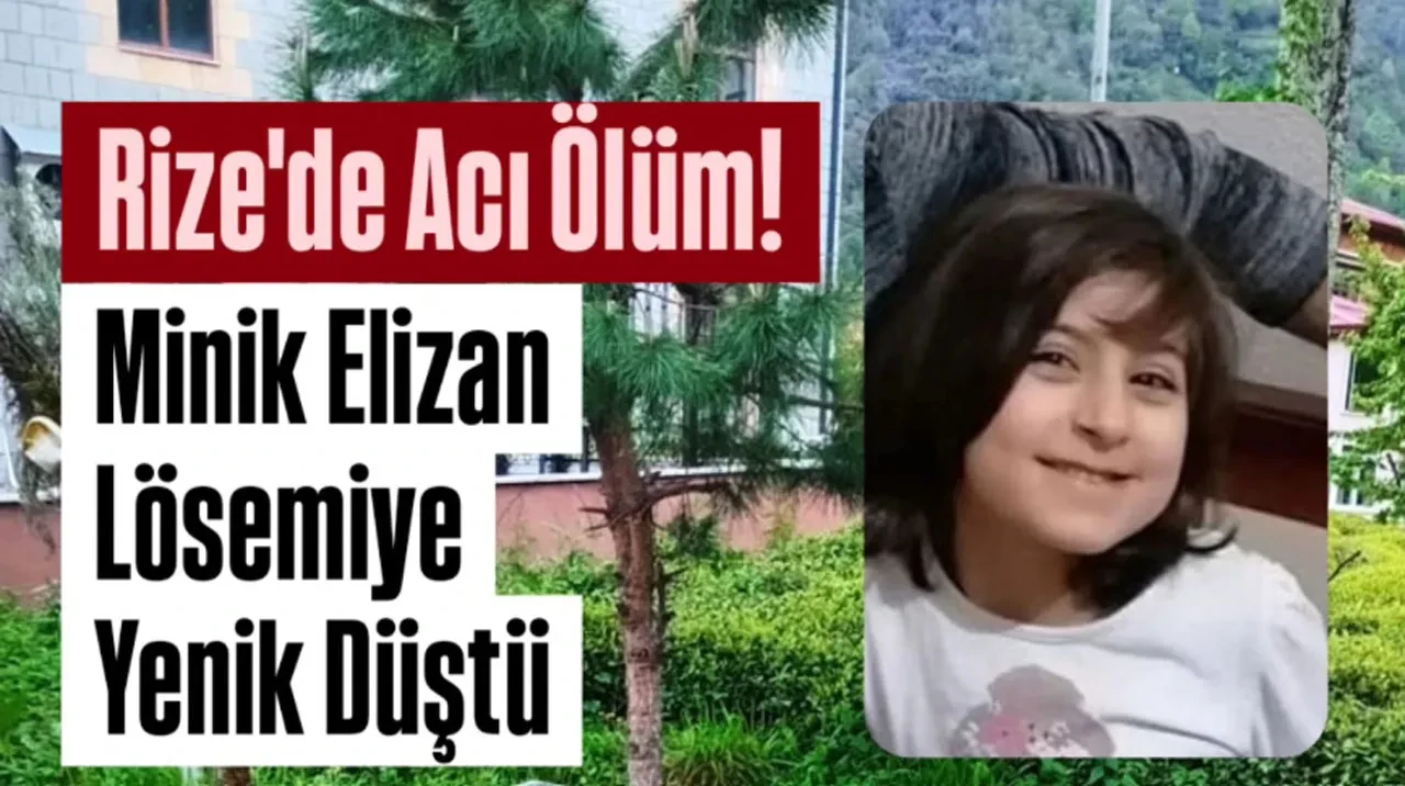 Rize'de 12 yaşındaki Elizan, lösemi tedavisinde hayatını kaybetti