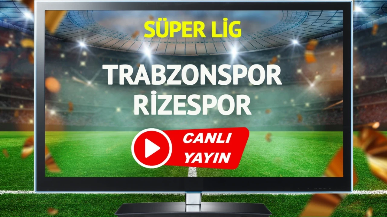 Trabzonspor-Rizespor maçı heyecanla bekleniyor