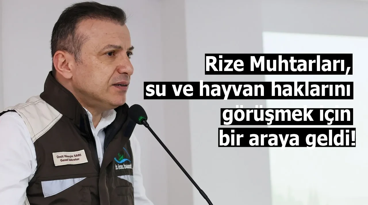 Rize Muhtarları, su ve hayvan haklarını görüşmek için bir araya geldi!