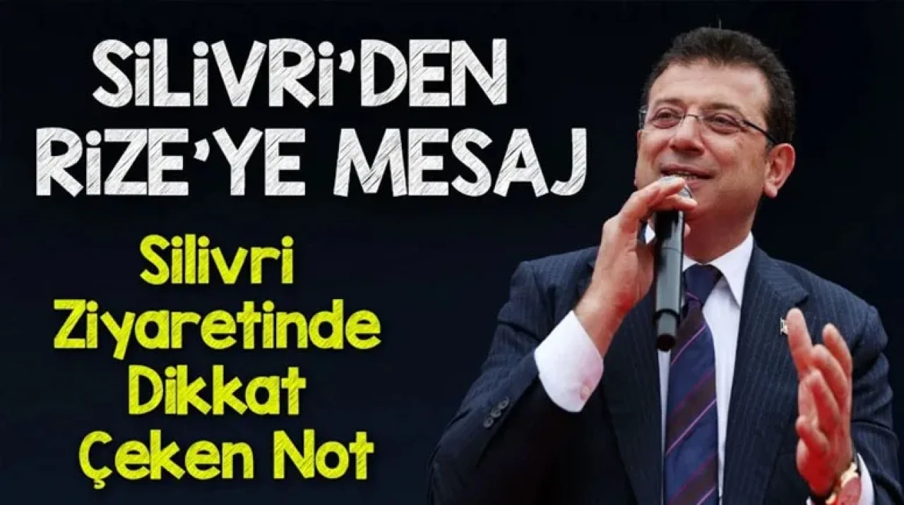 Silivri'den Rize’ye Mesaj: Ekrem İmamoğlu’ndan Rizelilere “Tarih Yazacağız” Notu
