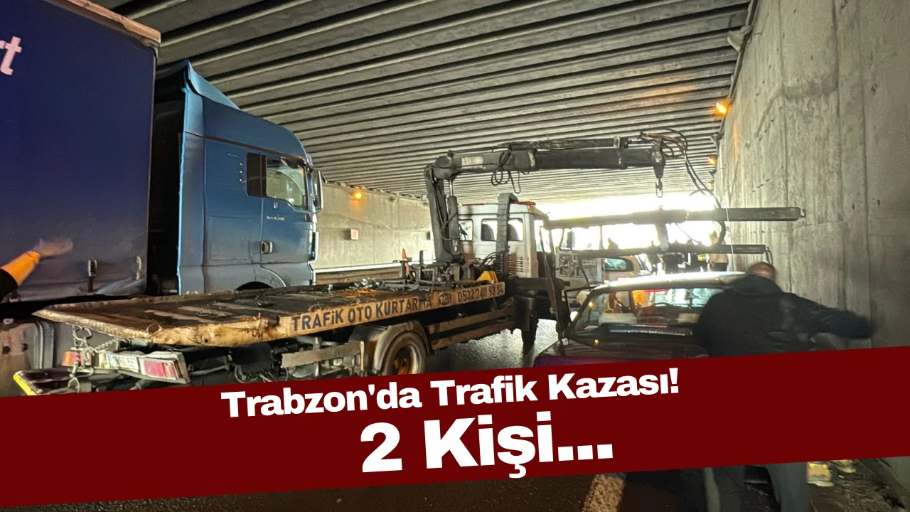 Trabzon'da Trafik Kazası! 2 Kişi...