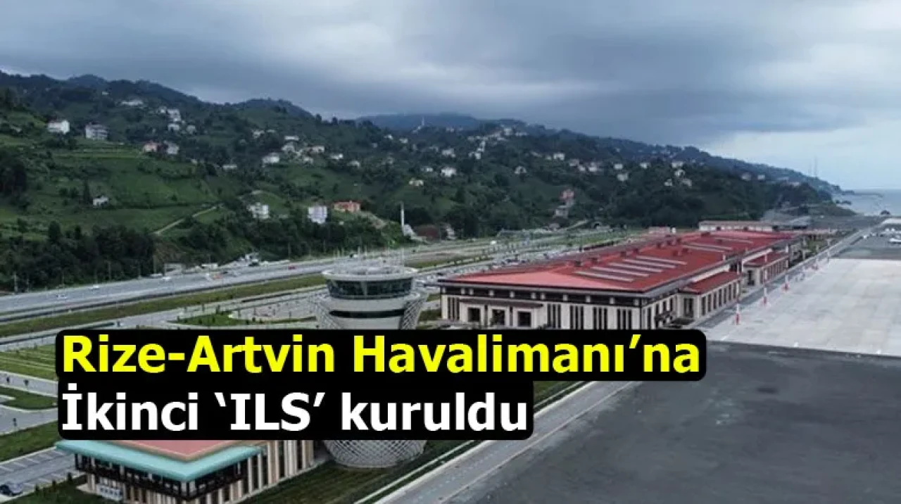 Rize-Artvin Havalimanı’na ikinci ‘ILS’ kuruldu