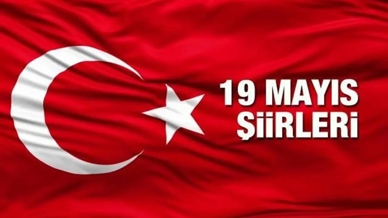 19 MAYIS ŞİİRLERİ: Yeni, uzun, kısa 1, 2, 3 kıtalık Atatürk'ü Anma Gençlik ve Spor Bayramı şiirleri...