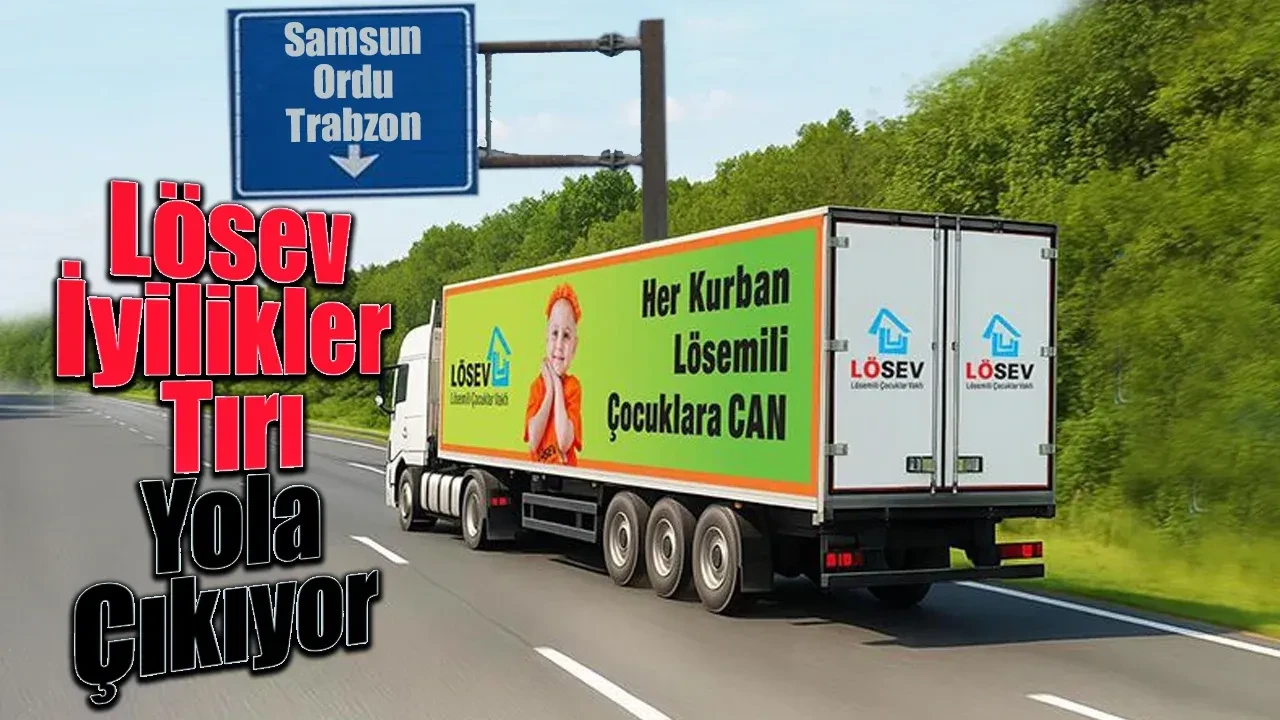 LÖSEV İyilikler Tırı, Karadeniz Bölgesi'nde ailelerin temel ihtiyaçlarını karşılayacak