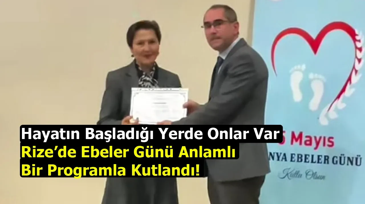 Hayatın Başladığı Yerde Onlar Var: Rize’de Ebeler Günü Anlamlı Bir Programla Kutlandı!