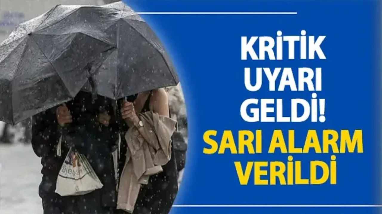 Kritik uyarı geldi! Sarı alarm verildi