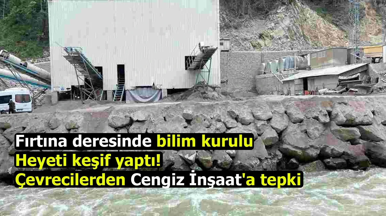 Çamlıhemşin'de Cengiz İnşaat'ın yol genişletme çalışmaları mahkemeye taşındı, halk itiraz ediyor!