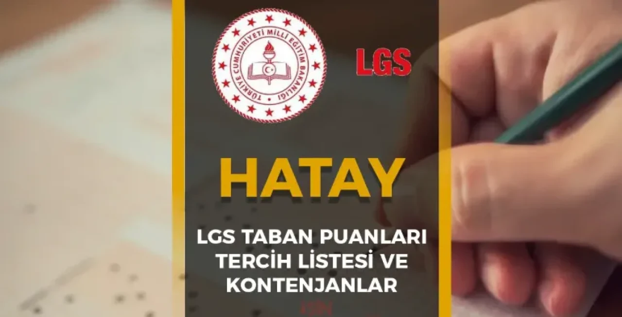 Hatay LGS Taban Puanları 2025! İlçelere ve Okul Türlerine Göre Güncel Liste