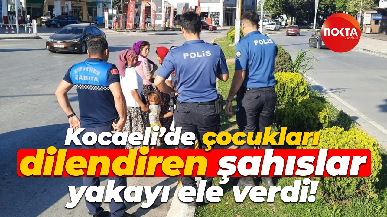Kocaeli'de Dilencilere Operasyon: 10 Kişi Adliyeye Sevk Edildi