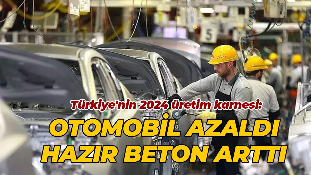TÜİK 2024 sanayi verilerini açıkladı: Otomobil üretimi düştü, satışlar 18 trilyona ulaştı.