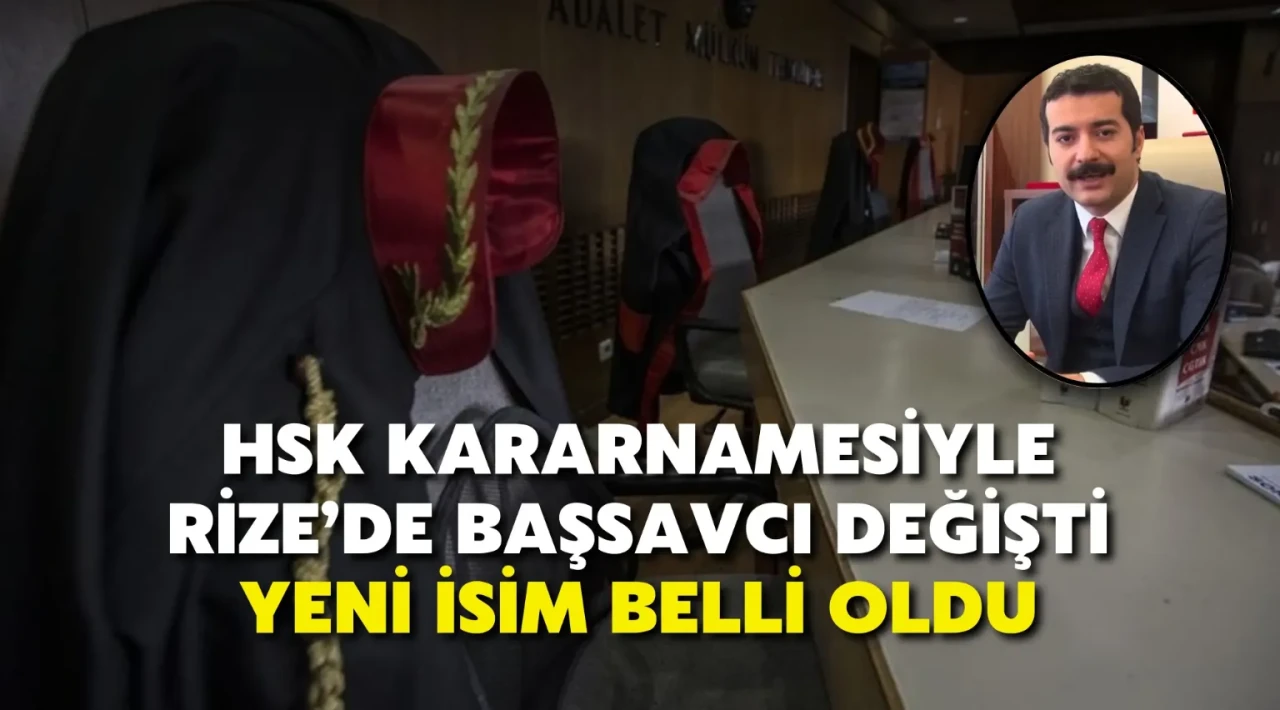 Rize Başsavcılığına Yozgat'tan yeni atama, 2025 HSK kararnamesiyle adli değişiklikler yapıldı.