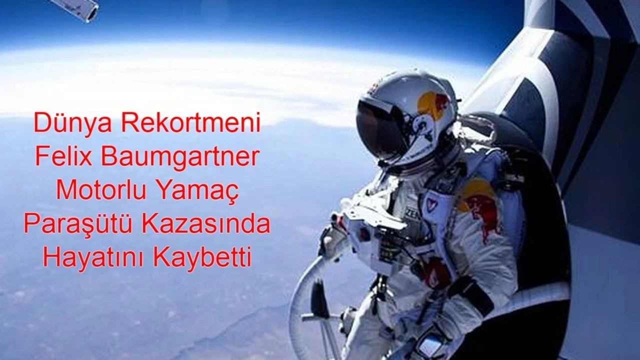 Felix Baumgartner, motorlu yamaç paraşütü kazasında hayatını kaybetti