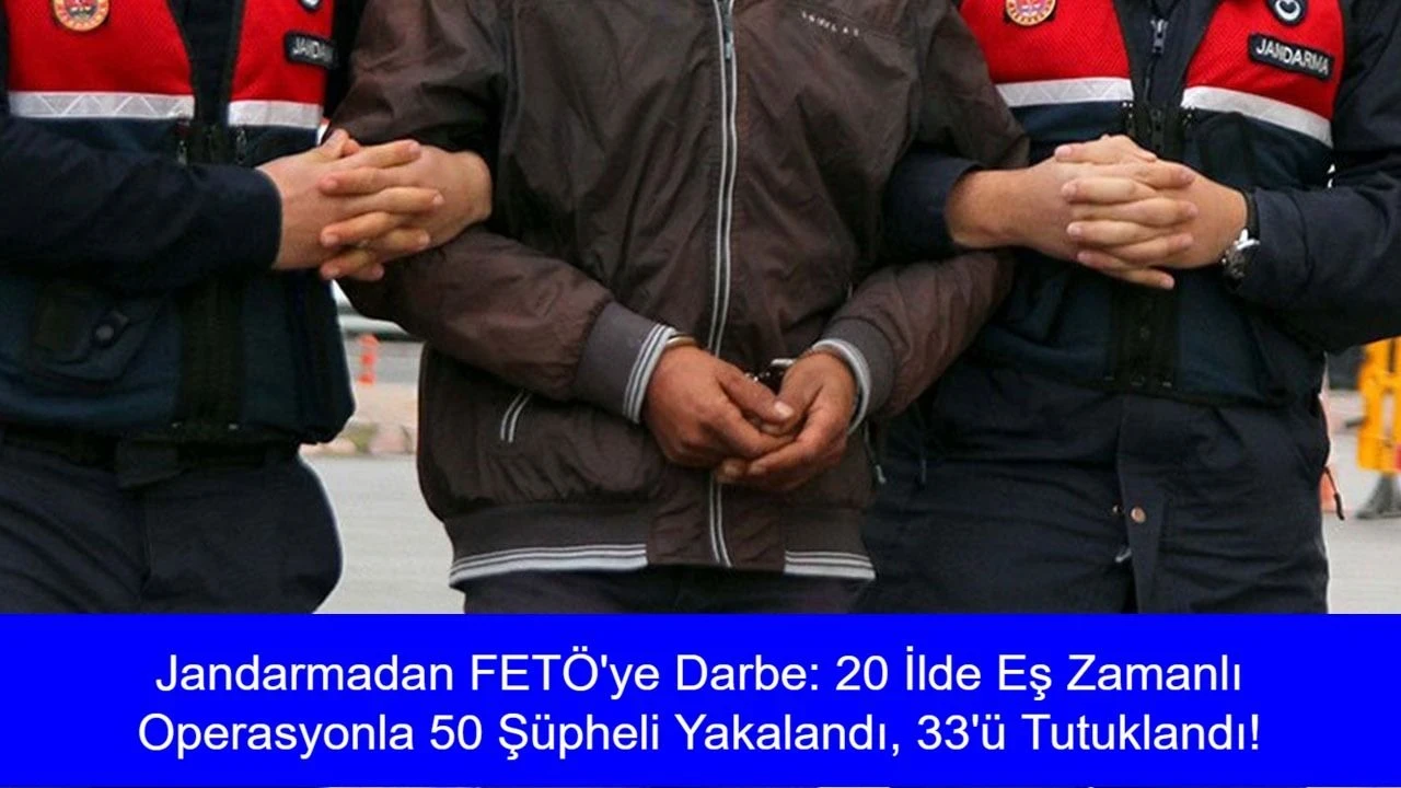 FETÖ'ye yönelik operasyonlarda 50 şüpheli gözaltına alındı, 33'ü tutuklandı