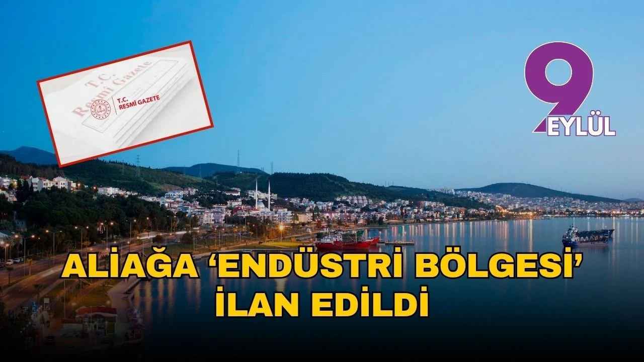 İzmir Aliağa, yeni endüstri bölgesi ile sanayi ve istihdamda büyüme hedefliyor