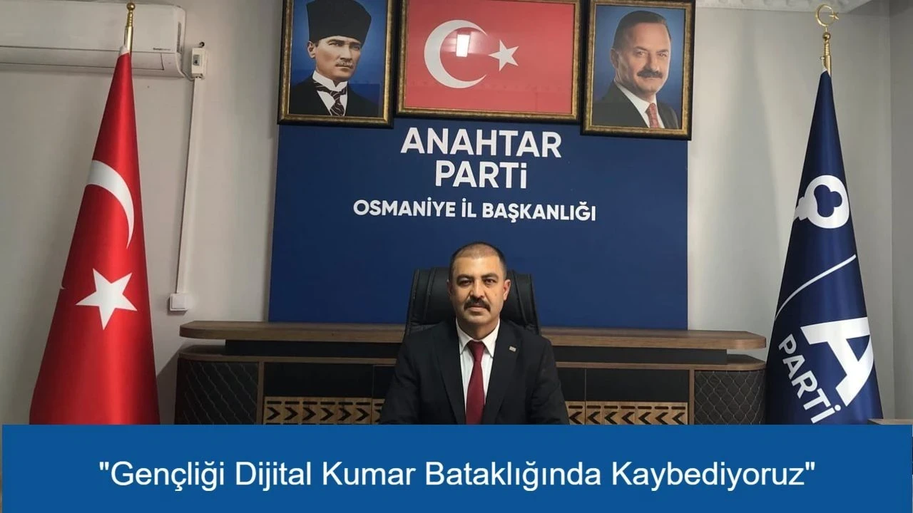 Dijital Kumar Krizi: Anahtar Parti Osmaniye'den Acil Eylem Planı Çağrısı