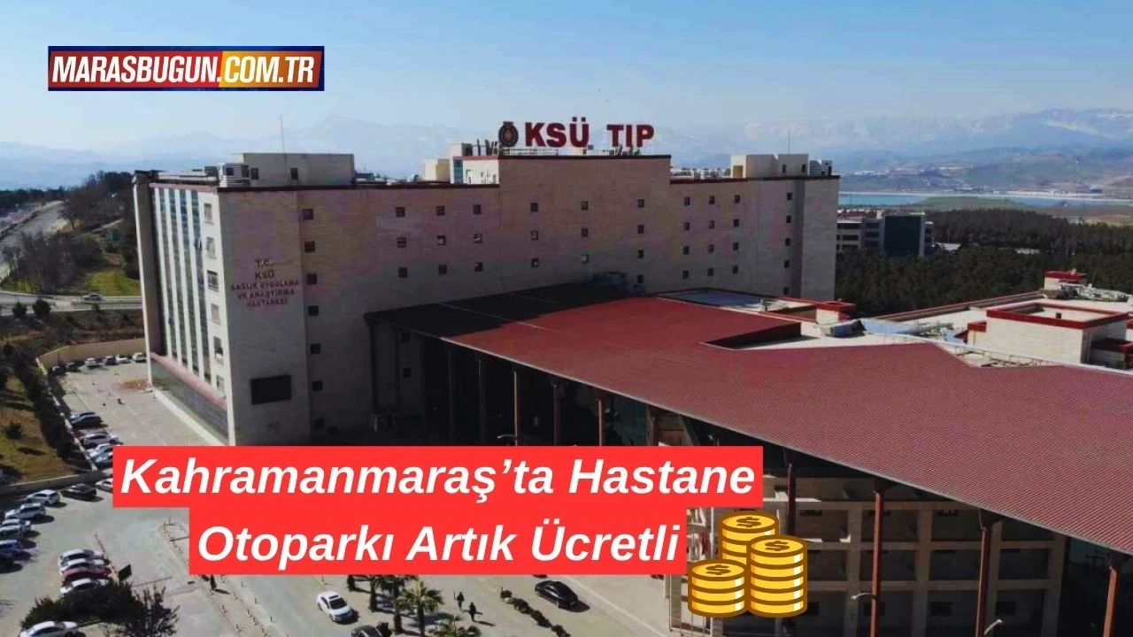 KSÜ Hastanesi Otoparkı Ücretli, Vatandaş Tepkili ve Trafik Sorunları Arttı