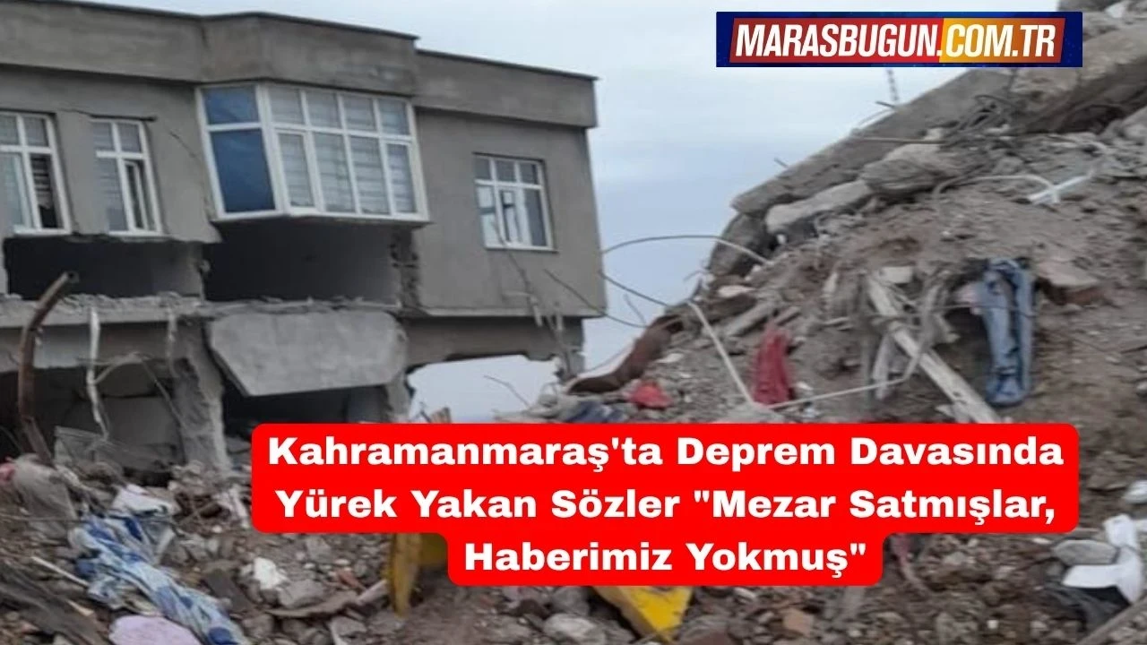 Kahramanmaraş'ta Medine Apartmanı Davası: Duygusal Anlar ve Adalet Arayışı